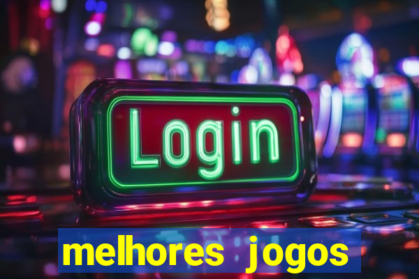 melhores jogos estrela bet